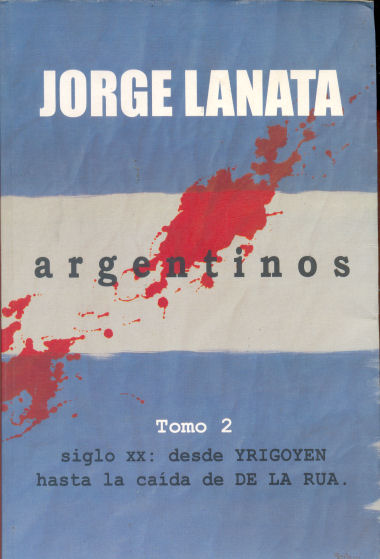 Argentinos - Siglo XX: desde Yrigoyen hasta la cada de De La Rua