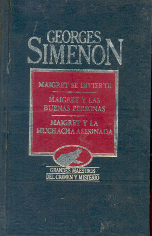 Maigret se divierte - Maigret y las buenas personas - Maigret y la muchacha asesinada