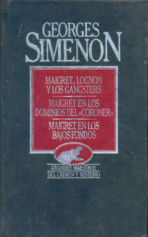 Maigret, lognon y los gangsters - Maigret en los dominios del coroner - Maigret en los bajos fondos