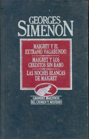 Maigret y el extrao vagabundo - Maigret y los cerditos sin rabo - Las noches blancas de Maigret