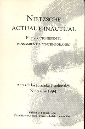 Nietzsche actual e inactual - Proyecciones en el pensamiento contemporneo