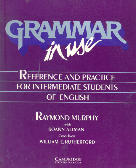 Grammar in use - Reference and practice for intermediate students of english